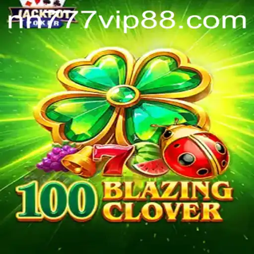 The Exciting World of 100BlazingClover: A Deep Dive into Gameplay and Strategy